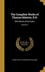 9781361086339-1361086335-The Complete Works of Thomas Manton, D.D.: With Memoir of the Author; Volume 17