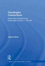 9780754601241-0754601242-Carolingian Connections: Anglo-Saxon England and Carolingian Francia, c. 750–870 (Studies in Early Medieval Britain and Ireland)