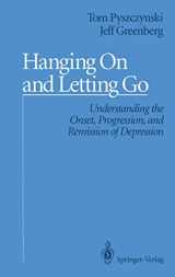 9781461391937-1461391938-Hanging On and Letting Go: Understanding the Onset, Progression, and Remission of Depression