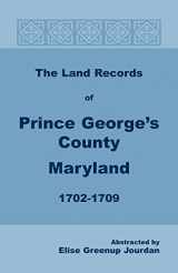 9781585491773-1585491772-The Land Records of Prince Georges County, Maryland, 1702-1709
