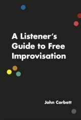 9780226353807-022635380X-A Listener's Guide to Free Improvisation