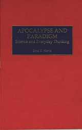 9780275968304-0275968308-Apocalypse and Paradigm: Science and Everyday Thinking