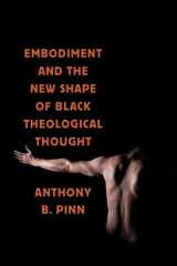 9780814767740-0814767745-Embodiment and the New Shape of Black Theological Thought (Religion, Race, and Ethnicity)