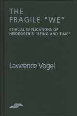 9780810111400-0810111403-The Fragile We: Ethical Implications Of Heidegger's "Being and Time" (Studies in Phenomenology and Existential Philosophy)