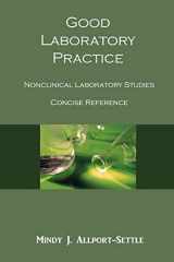 9780983071914-0983071918-Good Laboratory Practice: Nonclinical Laboratory Studies Concise Reference