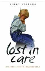 9781844541614-1844541614-Lost in Care: The True Story of a Forgotten Child