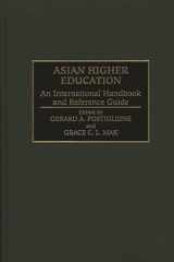 9780313289019-0313289018-Asian Higher Education: An International Handbook and Reference Guide (Privatizing Government: An)