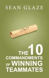 9780996245838-0996245839-The 10 Commandments of Winning Teammates