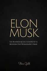 9781518704055-1518704050-Elon Musk: The Business & Life Lessons Of A Modern Day Renaissance Man (Business Mastery)