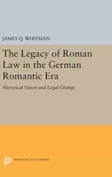 9780691633923-0691633924-The Legacy of Roman Law in the German Romantic Era: Historical Vision and Legal Change (Princeton Legacy Library, 1075)
