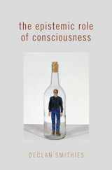 9780199917662-0199917663-The Epistemic Role of Consciousness (Philosophy of Mind Series)