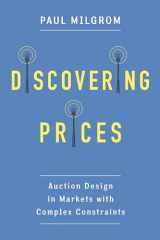 9780231175982-0231175981-Discovering Prices: Auction Design in Markets with Complex Constraints (Kenneth J. Arrow Lecture Series)