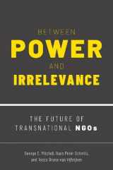 9780190084714-0190084715-Between Power and Irrelevance: The Future of Transnational NGOs