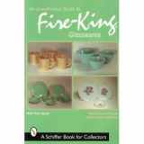 9780764308390-0764308394-An Unauthorized Guide to Fire-King Glasswares (A Schiffer Book for Collectors)