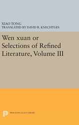 9780691635293-0691635293-Wen xuan or Selections of Refined Literature, Volume III: Rhapsodies on Natural Phenomena, Birds and Animals, Aspirations and Feelings, Sorrowful ... (Princeton Library of Asian Translations, 64)