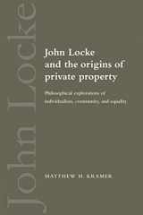 9780521548908-052154890X-John Locke and the Origins of Private Property: Philosophical Explorations of Individualism, Community, and Equality