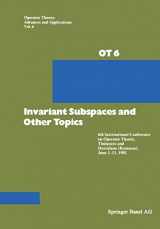 9783034854474-3034854471-Invariant Subspaces and Other Topics: 6th International Conference on Operator Theory, Timişoara and Herculane (Romania), June 1–11, 1981 (Operator Theory: Advances and Applications, 6)