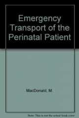 9780316541985-0316541982-Emergency Transport of the Perinatal Patient