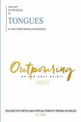 9781723189562-1723189561-The Gift of Speaking in Tongues in the Upper room and Beyond: Out pouring of the Holy Spirit