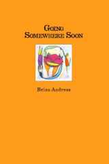 9780964266025-0964266024-Going Somewhere Soon: Collected Stories & Drawings