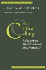9781589010833-1589010833-The Critical Calling: Reflections on Moral Dilemmas Since Vatican II (Moral Traditions)