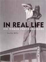 9780823417520-0823417522-In Real Life: Six Women Photographers
