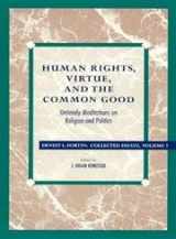 9780847682782-0847682781-Human Rights, Virtue and the Common Good