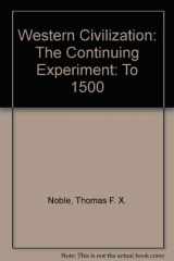 9780395551240-0395551242-Western Civilization: The Continuing Experiment: To 1500
