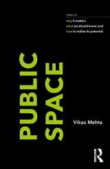 9781032137032-1032137037-Public Space: notes on why it matters, what we should know, and how to realize its potential