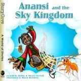 9781435267718-1435267710-Anansi and the Sky Kingdom (Story Cove: a World of Stories)
