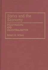 9780275945060-0275945065-States and the Economy: Policymaking and Decentralization