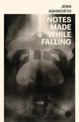 9781912685196-1912685191-Notes Made While Falling (Goldsmiths Press)