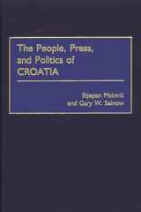 9780275965433-0275965430-The People, Press, and Politics of Croatia: