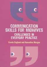 9780335243990-0335243991-Communication Skills For Midwives: Challenges In Everyday Practice
