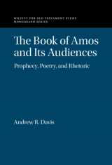 9781009255875-1009255878-The Book of Amos and its Audiences: Prophecy, Poetry, and Rhetoric (Society for Old Testament Study Monographs)