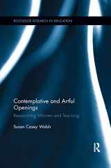 9780367186296-0367186292-Contemplative and Artful Openings: Researching Women and Teaching (Routledge Research in Education)