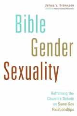 9780802868633-0802868630-Bible, Gender, Sexuality: Reframing the Church's Debate on Same-Sex Relationships