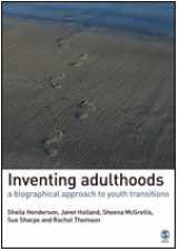 9781412930680-1412930685-Inventing Adulthoods: A Biographical Approach to Youth Transitions (Published in association with The Open University)