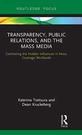 9780415884242-0415884241-Transparency, Public Relations and the Mass Media: Combating the Hidden Influences in News Coverage Worldwide (Routledge Focus on Public Relations)