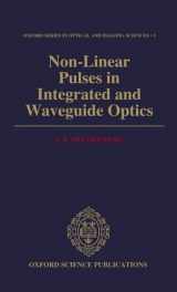 9780198563587-0198563582-Non-Linear Pulses in Integrated and Waveguide Optics (Oxford Series in Optical and Imaging Sciences)