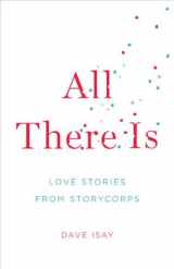 9781594203213-1594203210-All There Is: Love Stories from StoryCorps