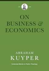9781577996767-1577996763-Business & Economics (Abraham Kuyper Collected Works in Public Theology)
