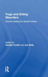 9781138908451-1138908452-Yoga and Eating Disorders: Ancient Healing for Modern Illness