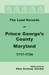 9781585491940-1585491942-The Land Records of Prince Georges County, Maryland, 1717-1726