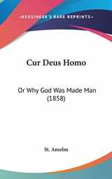 9781120216717-1120216710-Cur Deus Homo: Or Why God Was Made Man (1858)