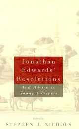 9780875521893-0875521894-Jonathan Edwards Resolutions: and Advice to Young Converts