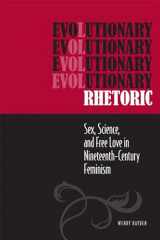 9780809331017-0809331012-Evolutionary Rhetoric: Sex, Science, and Free Love in Nineteenth-Century Feminism (Studies in Rhetorics and Feminisms)