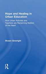 9781138797567-1138797561-Hope and Healing in Urban Education: How Urban Activists and Teachers are Reclaiming Matters of the Heart
