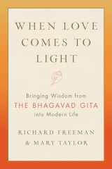 9781611808179-1611808170-When Love Comes to Light: Bringing Wisdom from the Bhagavad Gita into Modern Life