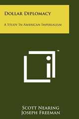 9781258149475-1258149478-Dollar Diplomacy: A Study In American Imperialism